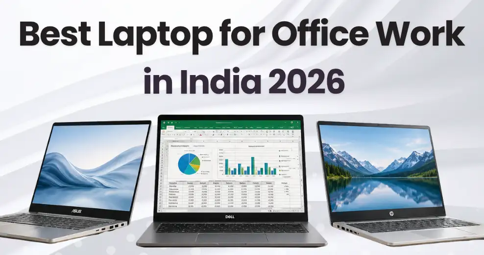 Best Laptop for Office Work in India 2026: Top 5 Expert Picks